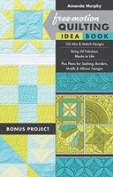 Free-Motion Quilting Idea Book: • 155 Mix & Match Designs • Bring 30 Fabulous Blocks to Life • Plus Plans for Sashing, Borders, Motifs & Allover Designs