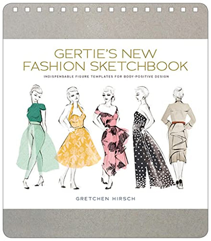 Gertie's New Fashion Sketchbook: Indispensable Figure Templates for Body-Positive Design (Gertie's Sewing)