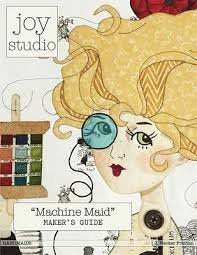 Machine Maid Maker's Guide Raw Edge Applique Pattern by Joy Studio