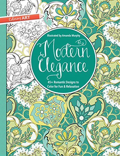 Modern Elegance Coloring Book: 45+ Weirdly Wonderful Designs to Color for Fun & Relaxation (Coloring Art)