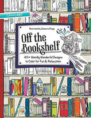 Off the Bookshelf: 45+ Weirdly Wonderful Designs to Color for Fun & Relaxation