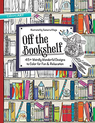 Off the Bookshelf: 45+ Weirdly Wonderful Designs to Color for Fun & Relaxation