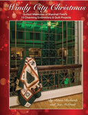 Windy City Christmas: Quilted Memories of Marshall Field's • 15 Charming Embroidery & Quilt Projects