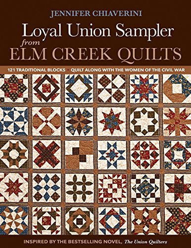 Loyal Union Sampler from Elm Creek Quilts: 121 Traditional Blocks - Quilt Along with the Women of the Civil War