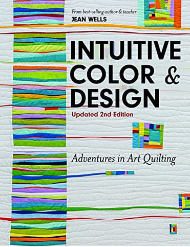 Intuitive Color & Design: Adventures in Art Quilting