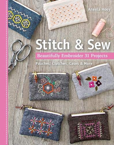 Stitch & Sew: Beautifully Embroider 31 Projects