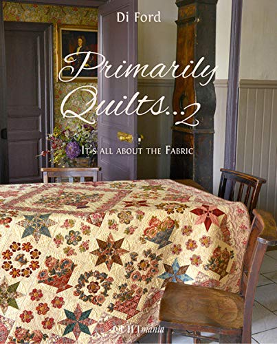 Primarily Quilts... 2 It's All About the Fabric