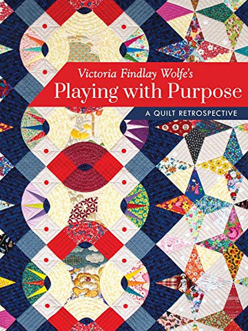 Victoria Findlay Wolfe’s Playing with Purpose: A Quilt Retrospective