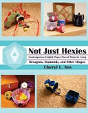 Not Just Hexies - Contemporary English Paper Pieced Projects Using Hexagons, Diamonds, and Other Shapes