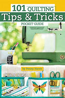 101 Quilting Tips & Tricks Pocket Guide (Landauer) Handy Reference to Penny Haren's Expert Advice on Equipment, Short Cuts, Organization, Using Color, Choosing Patterns, Machine Quilting, & More