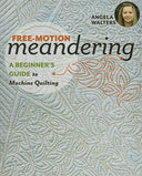 Free-Motion Meandering: A Beginners Guide to Machine Quilting