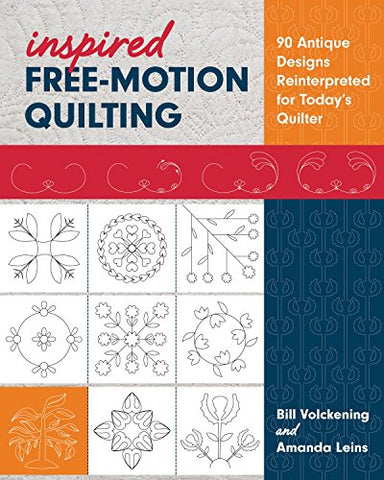 Inspired Free-Motion Quilting: 90 Antique Designs Reinterpreted for Today’s Quilter