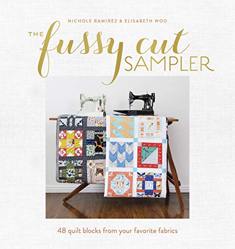 The Fussy Cut Sampler: 48 Quilt Blocks from Your Favorite Fabrics