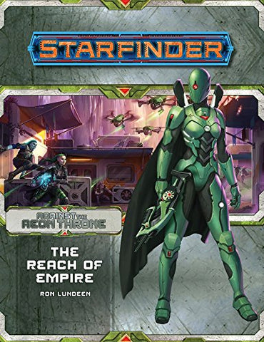 Starfinder Adventure Path #7: The Reach of Empire (Against The Aeon Throne 1 of 3)