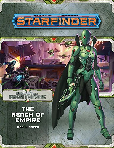 Starfinder Adventure Path #7: The Reach of Empire (Against The Aeon Throne 1 of 3)