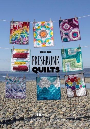 Preshrunk Quilts: 20 mini quilts inspired by Carolina Patchworks favorites